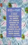 Kiss and Part - Salley Vickers ; Joan Bakewell ; Marina Warner ; Jo Baker ; Elizabeth Speller ; Maggie Gee ; Maria McCann ; Jill Dawson ; Catherine Fox ; Lucy Durneen - 9781786221926