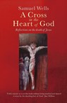A Cross in the Heart of God - Samuel Wells - 9781786222930