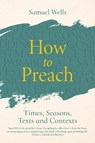 How to Preach - Samuel Wells - 9781786225214