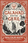 Galahad and the Grail - Malcolm Guite - 9781786227126