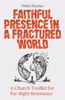 Faithful Presence in a Fractured World - Helen Paynter - 9781786227386