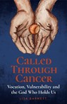 Called Through Cancer - Lisa Barnett - 9781786227461