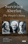 Surviving Aberfan: The People's Story - Sue Elliott ; Steve Humphries ; Bevan Jones - 9781786230348
