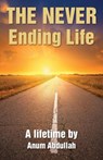 The Never Ending Life - Anum Abdullah - 9781786231161