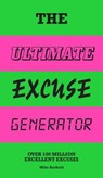 The Ultimate Excuse Generator: Over 100 Million Excellent Excuses (Funny, Joke, Flip Book) - Mike Barfield - 9781786275257