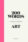 200 Words to Help You Talk About Art -  - 9781786276933