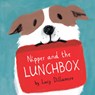 Nipper and the Lunchbox - Lucy Dillamore - 9781786281791