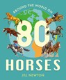 Around the World on 80 Horses - Jill Newton - 9781786288080