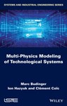 Multi-physics Modeling of Technological Systems - Marc Budinger ; Ion Hazyuk ; Clement Coic - 9781786303783