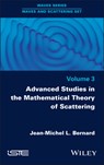 Advanced Studies in the Mathematical Theory of Scattering, Volume 3 - Jean-Michel L. (CEA Bernard - 9781786308573