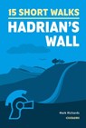 15 Short Walks Hadrian's Wall - Mark Richards - 9781786311573