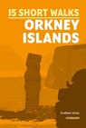 15 Short Walks on the Orkney Islands - Graham Uney - 9781786311931