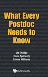 What Every Postdoc Needs To Know - Liz (Imperial College London Elvidge ; Carol (Univ Of Surrey Spencely ; Emma (Ejw Solutions Ltd Williams - 9781786342348