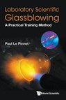 Laboratory Scientific Glassblowing: A Practical Training Method - Paul (British Society Of Scientific Glassblowers Le Pinnet - 9781786342423