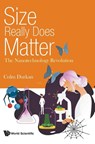 Size Really Does Matter: The Nanotechnology Revolution - Colm (Univ Of Cambridge Durkan - 9781786346612