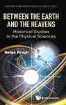 Between The Earth And The Heavens: Historical Studies In The Physical Sciences - Helge (Niels Bohr Inst Kragh - 9781786349842