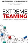 Extreme Teaming - Amy C. (Harvard Business School Edmondson ; Jean-Francois (HEC Montreal Harvey - 9781786354501