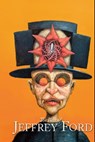The Best of Jeffrey Ford - Jeffrey Ford - 9781786362582