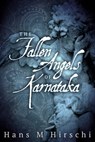 The Fallen Angels of Karnataka - Hans M Hirschi - 9781786450487