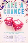 Take a Chance Anthology - Jamie Deacon ; Chase Potter ; J.A. Rock ; Kelley York ; Dee Aditya ; Lynn Michaels ; Eric Gober ; Debbie McGowan ; Kari Jo Spear ; Melissa E Costa ; Claire Davis ; Al Stewart - 9781786451125