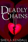 Deadly Chains - Sheila Kendall - 9781786451293