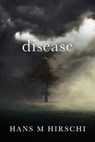 Disease - Hans M Hirschi - 9781786451620