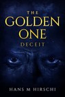 The Golden One – Deceit - Hans M Hirschi - 9781786453143