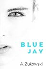 Blue Jay - A Zukowski - 9781786453679