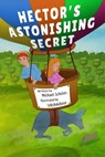 Hector’s Astonishing Secret - Michael Scholes - 9781786454065