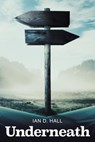 Underneath - Ian D. Hall - 9781786455390