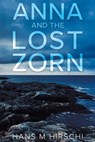 Anna and the Lost Zorn - Hans M Hirschi - 9781786455796