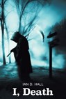 I, Death - Ian D. Hall - 9781786456137