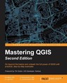 Mastering QGIS - - Kurt Menke GISP ; Dr. Richard Smith Jr. GISP ; Dr. Luigi Pirelli ; Dr. John Van Hoesen GISP - 9781786460370