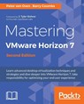 Mastering VMware Horizon 7 - - Peter von Oven ; Barry Coombs - 9781786466396
