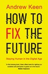 How to Fix the Future - Andrew Keen - 9781786491688
