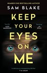 Keep Your Eyes on Me - Sam Blake - 9781786498403