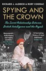 Spying and the Crown - Rory Cormac ; Richard J. Aldrich - 9781786499141