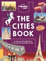 Lonely Planet Kids The Cities Book - Lonely Planet Kids ; Heather Carswell ; Bridget Gleeson ; Patrick Kinsella - 9781786570185