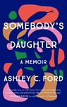 Somebody's Daughter - Ashley C Ford - 9781786581297