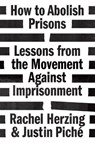 How to Abolish Prisons - HERZING,  Rachel ; Piche, Justin - 9781786632777