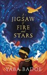A Jigsaw of Fire and Stars - Yaba Badoe - 9781786695499