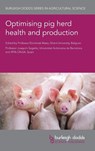 Optimising Pig Herd Health and Production - Prof Dominiek (Ghent University) Maes ; Prof Joaquim (OIE Collaborating Centre for the Research and Control of Emerging and Re-Emerging Pig Diseases in Europe (CReSA-IRTA) (Spain)) Segales - 9781786768834