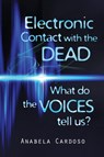 Electronic Contact with the Dead: What Do the Voices Tell Us? - Anabela Cardoso - 9781786770257