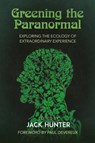 Greening the Paranormal - Jack Hunter - 9781786771094