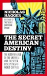 The Secret American Destiny - Nicholas Hagger - 9781786780041