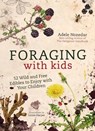 Foraging with Kids - Adele Nozedar - 9781786781635
