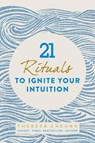 21 Rituals to Ignite Your Intuition - Theresa Cheung - 9781786781963