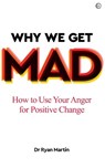 Why We Get Mad - Dr Ryan Martin - 9781786784452