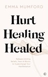 Hurt, Healing, Healed - Emma Mumford - 9781786786791