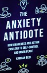 The Anxiety Antidote - Kamran Bedi - 9781786786937